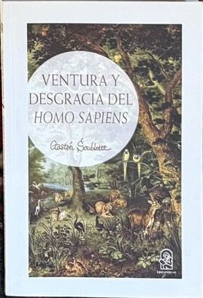 Ventura y desgracia del homo sapiens