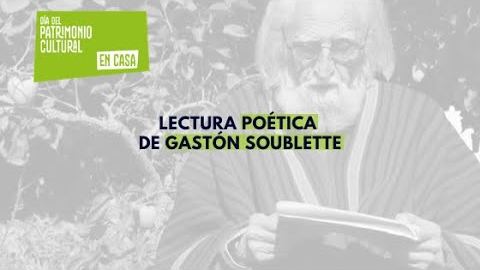 #DiaDelPatrimonioEnCasa: Lectura poética de Gastón Soublette